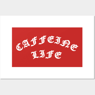 Caffeine Life for coffee lovers Posters and Art